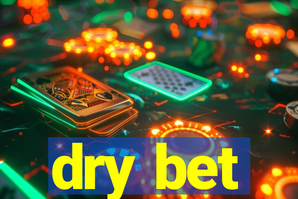 dry bet